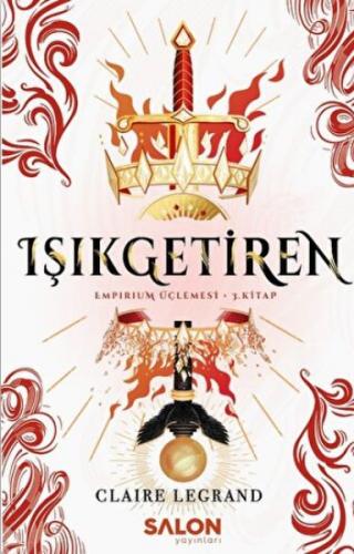 Işıkgetiren - Empirium Üçlemesi 3. Kitap - Claire Legrand - Salon Yayı