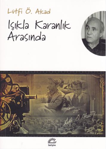 Işıkla Karanlık Arasında - Lütfi Ömer Akad - İletişim Yayınevi