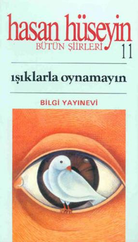 Işıklarla Oynamayın Bütün Şiirleri 11 - Hasan Hüseyin Korkmazgil - Bil