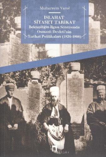 Islahat Siyaset Tarikat - Muharrem Varol - Dergah Yayınları