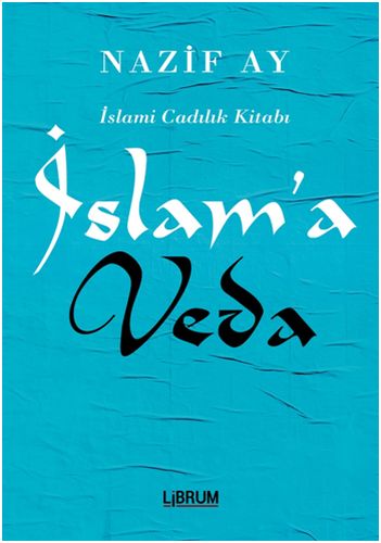 İslam'a Veda - Nazif Ay - Librum Kitap