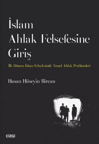 İslam Ahlak Felsefesine Giriş - Hasan Hüseyin Bircan - Çizgi Kitabevi 