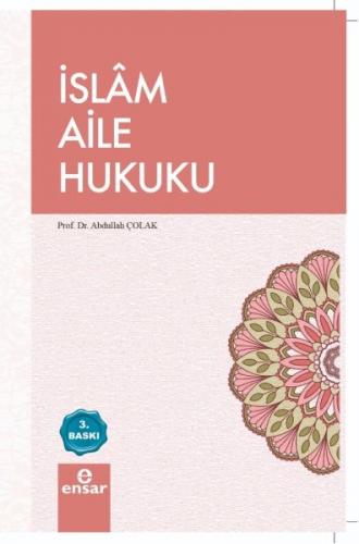 İslam Aile Hukuku - Abdullah Çolak - Ensar Neşriyat