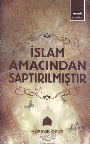 İslam Amacından Saptırılmıştır - Hüseyin Dene - Kitapmatik Yayınları