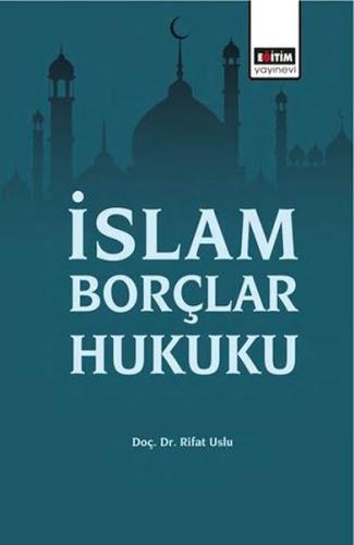 İslam borçlar hukuku - Rifat Uslu - Eğitim Yayınevi