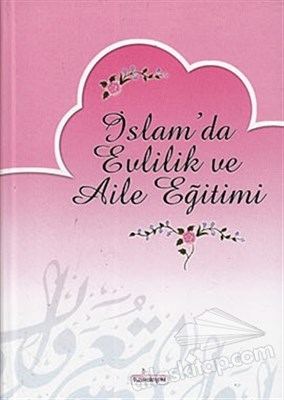 İslam'da Evlilik ve Aile Eğitimi (Ciltli) - Mustafa Sofuoğlu - Kardele