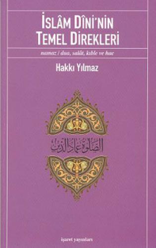 İslam Dini'nin Temel Direkleri - Hakkı Yılmaz - İşaret Yayınları