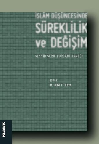 İslam Düşüncesinde Süreklilik ve Değişim - Kolektif - Klasik Yayınları