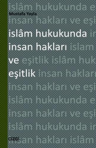 İslam Hukukunda İnsan Hakları ve Eşitlik - Mustafa Yayla - Çizgi Kitab