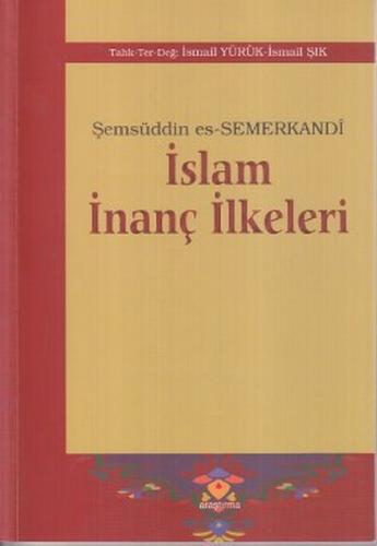 İslam İnanç İlkeleri - Şemsüddin es-Semerkandi - Araştırma Yayınları