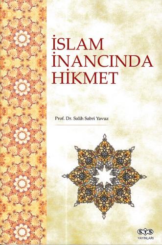 İslam İnancında Hikmet - Salih Sabri Yavuz - STS Yayınları