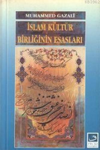 İslam Kültür Birliğinin Esasları - Muhammed Gazali - Fecr Yayınları