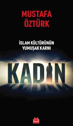 İslam Kültürünün Yumuşak Karnı Kadın - Mustafa Öztürk - Kırmızı Kedi Y