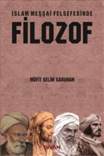 İslam Meşşai Felsefesinde Filozof - Müfit Selim Saruhan - Divan Kitap