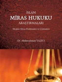 İslam Miras Hukuku Araştırmaları - Abdurrahman Yazıcı - Süleymaniye Va