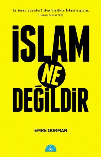 İslam Ne Değildir - Emre Dorman - İstanbul Yayınevi