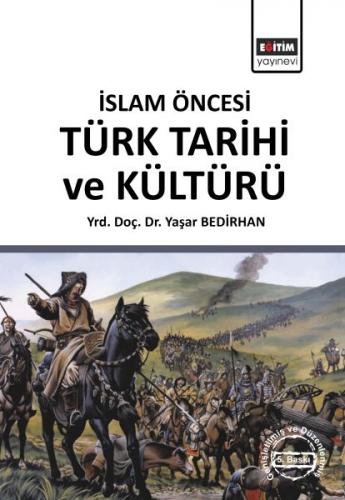 İslam Öncesi Türk Tarihi ve Kültürü - Yaşar Bedirhan - Eğitim Yayınevi