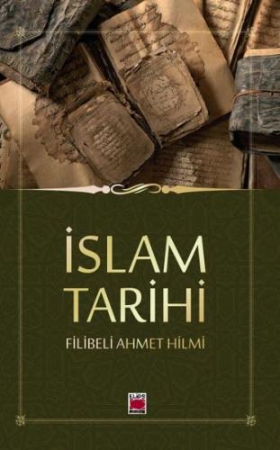 İslam Tarihi - Şehbenderzade Filibeli Ahmed Hilmi - Elips Kitap