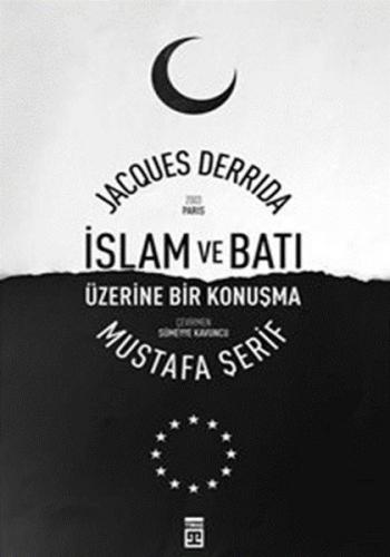 İslam ve Batı Üzerine Bir Konuşma - Jacques Derrida - Timaş Yayınları