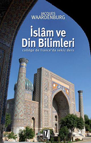 İslam ve Din Bilimleri - Jacques Waardenburg - İz Yayıncılık