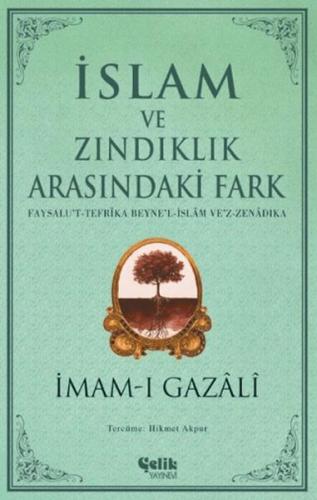 İslam ve Zındıklık Arasındaki Fark - İmam-ı Gazali - Çelik Yayınevi