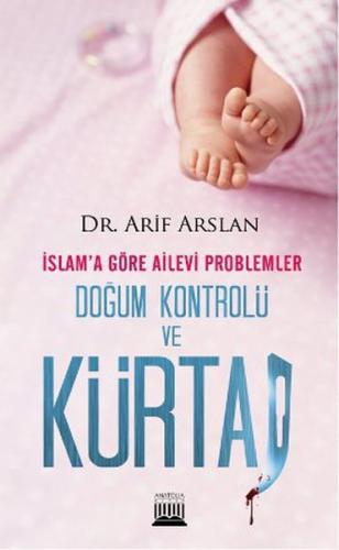 İslam'a Göre Ailevi Problemler Doğum Kontrolü ve Kürtaj - Arif Arslan 