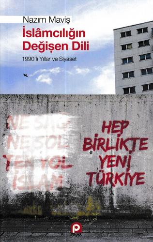 İslamcılığın Değişen Dili - Nazım Maviş - Pınar Yayınları