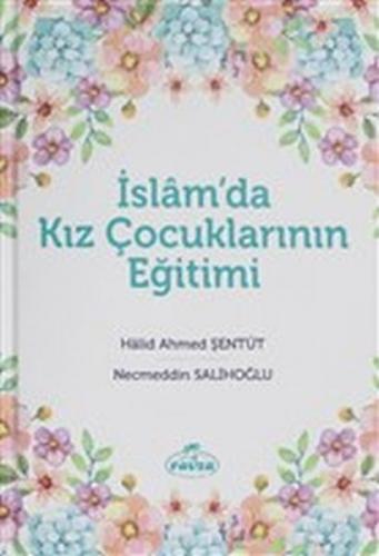 İslam'da Kız Çocuklarının Eğitimi (Ciltli) - Halid Ahmed Şentüt - Ravz