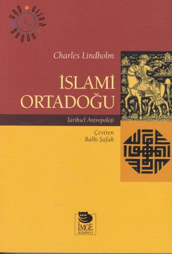 İslami Ortadoğu - Charles Lindholm - İmge Kitabevi Yayınları