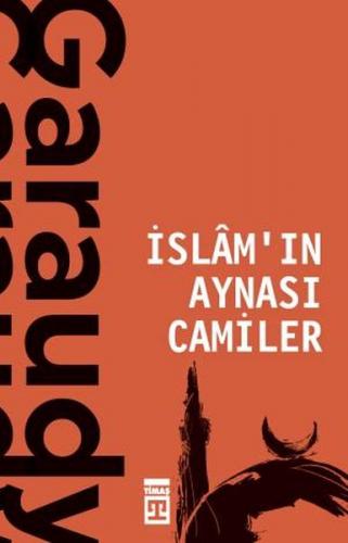 İslam'ın Aynası Camiler - Roger Garaudy - Timaş Yayınları