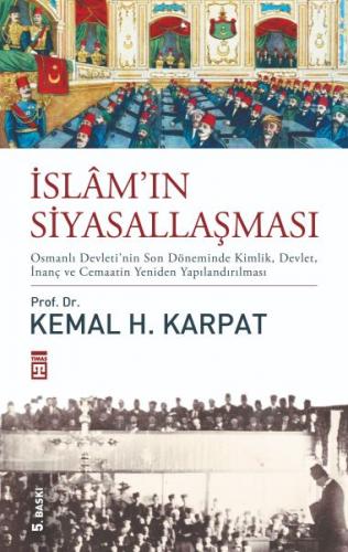 İslamın Siyasallaşması - Kemal H. Karpat - Timaş Tarih