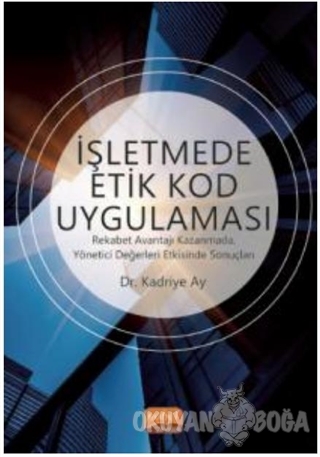 İşletmede Etik Kod Uygulaması - Kadriye Ay - Nobel Bilimsel Eserler