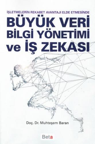 Büyük Veri Bilgi Yönetimi ve İş Zekası - Muhteşem Baran - Beta Yayınev