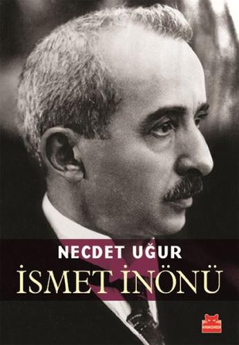 İsmet İnönü - Necdet Uğur - Kırmızı Kedi Yayınevi