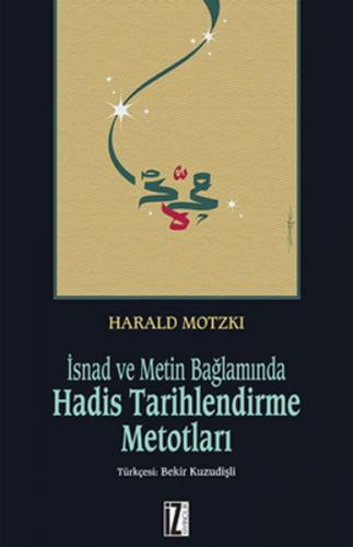 İsnad ve Metin Bağlamında Hadis Tarihlendirme Metotları - Harald Motzk