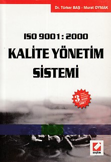 ISO 9001 : 2000 Kalite Yönetim Sistemi - Murat Oymak-Türker Baş - Seçk