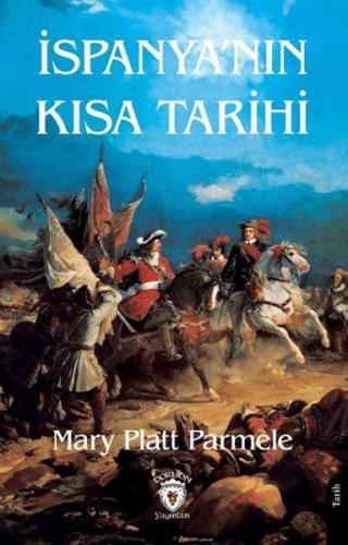 İspanya’nın Kısa Tarihi - Mary Platt Parmele - Dorlion Yayınları