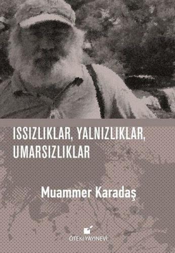 Issızlıklar, Yalnızlıklar, Umarsızlıklar (Ciltli) - Muammer Karadaş - 