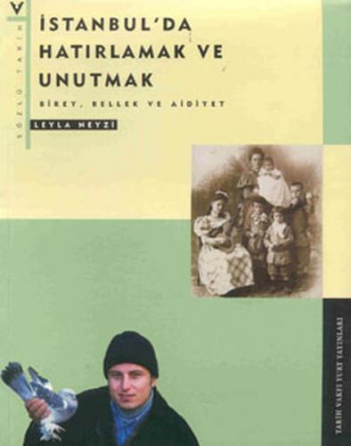 İstanbul'da Hatırlamak ve Unutmak - Leyla Neyzi - Tarih Vakfı Yurt Yay