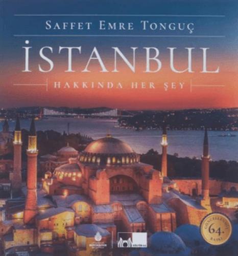 İstanbul Hakkında Her Şey - Saffet Emre Tonguç - Kültür A.Ş.