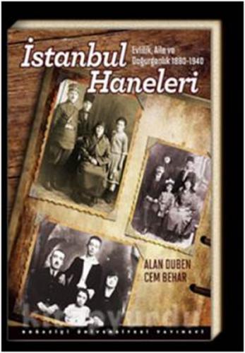 İstanbul Haneleri : Evlilik, Aile ve Doğurganlık 1880 - 1940 - Alan Du