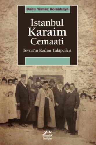 İstanbul Karaim Cemaati - Banu Yılmaz Kolankaya - İletişim Yayınları