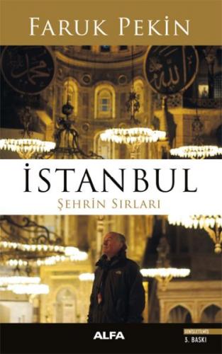 İstanbul - Şehrin Sırları - Faruk Pekin - Alfa Yayınları