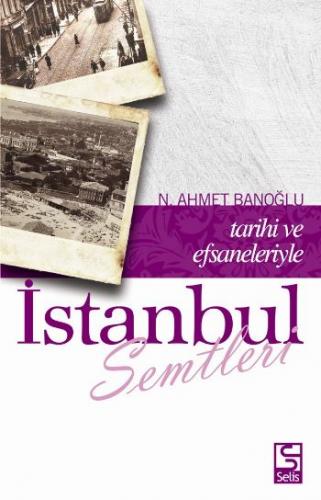 Tarihi ve Efsaneleriyle İstanbul Semtleri - Niyazi Ahmet Banoğlu - Sel