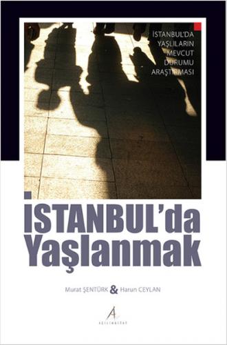 İstanbul'da Yaşlanmak - Murat Şentürk - Açılım Kitap