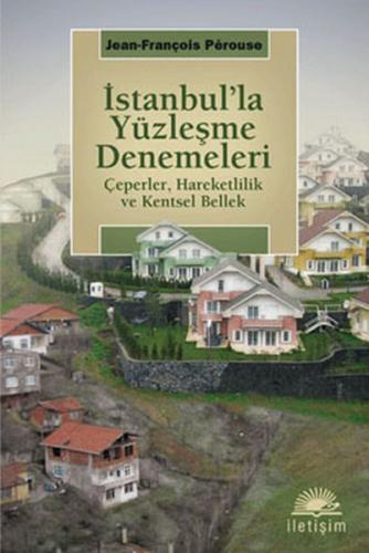 İstanbul'la Yüzleşme Denemeleri - Jean-François Perouse - İletişim Yay