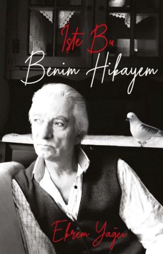 İşte Bu Benim Hikayem - Ekrem Yağcı - Az Kitap