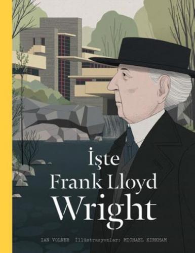 İşte Frank Lloyd Wright - Ian Volner - Hep Kitap