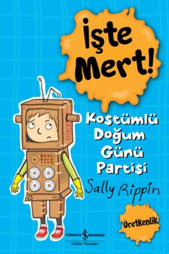 İşte Mert! – Kostümlü Doğum Günü Partisi - Üretkenlik - Sally Rippin -