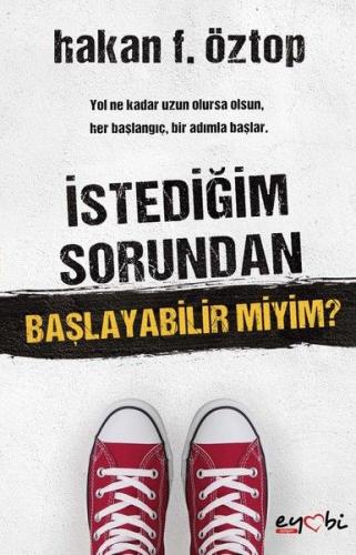 İstediğim Sorundan Başlayabilir Miyim? - Hakan F. Öztop - Eyobi Yayınl